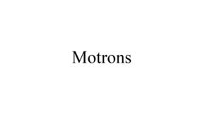 Motrons