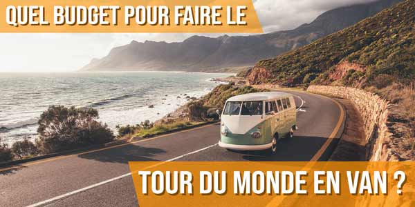 Quel budget pour faire le tour du monde en van ?