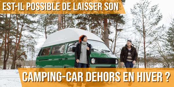 Est-il possible de laisser son camping-car dehors en hiver ?