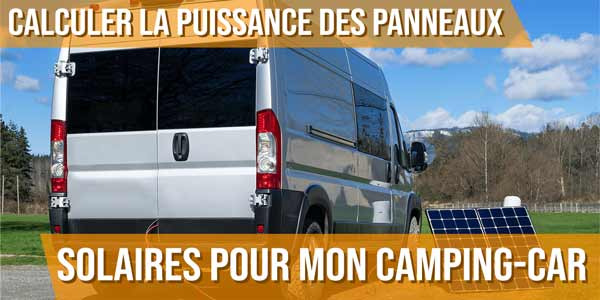 Comment calculer la puissance des panneaux solaires pour mon camping-car ?