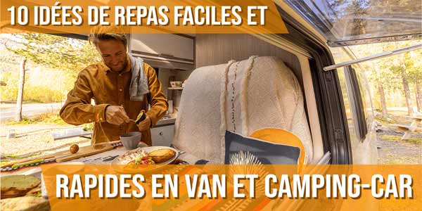 10 idées de repas faciles et rapides en van et camping-car