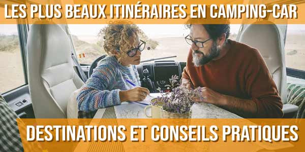 Les plus beaux itinéraires en camping-car : destinations et conseils pratiques