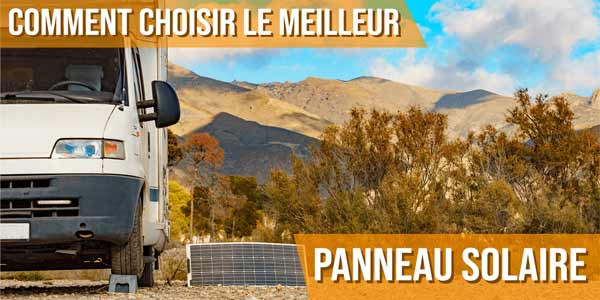 Comment choisir le meilleur panneau solaire pour votre camping-car ?