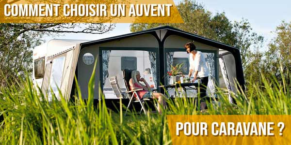 Comment choisir un auvent pour caravane ?