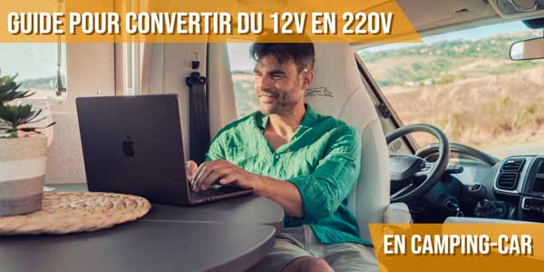 Guide pour convertir du 12v en 220v en camping-car