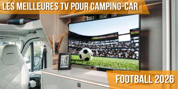 Quelle TV choisir pour regarder le foot en camping-car en 2026 ?