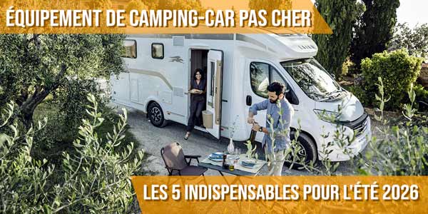 Équipement de camping-car pas cher : les 5 indispensables pour l'été 2026