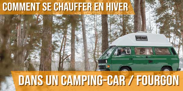 Comment se chauffer en hiver dans un camping-car ou un fourgon ?